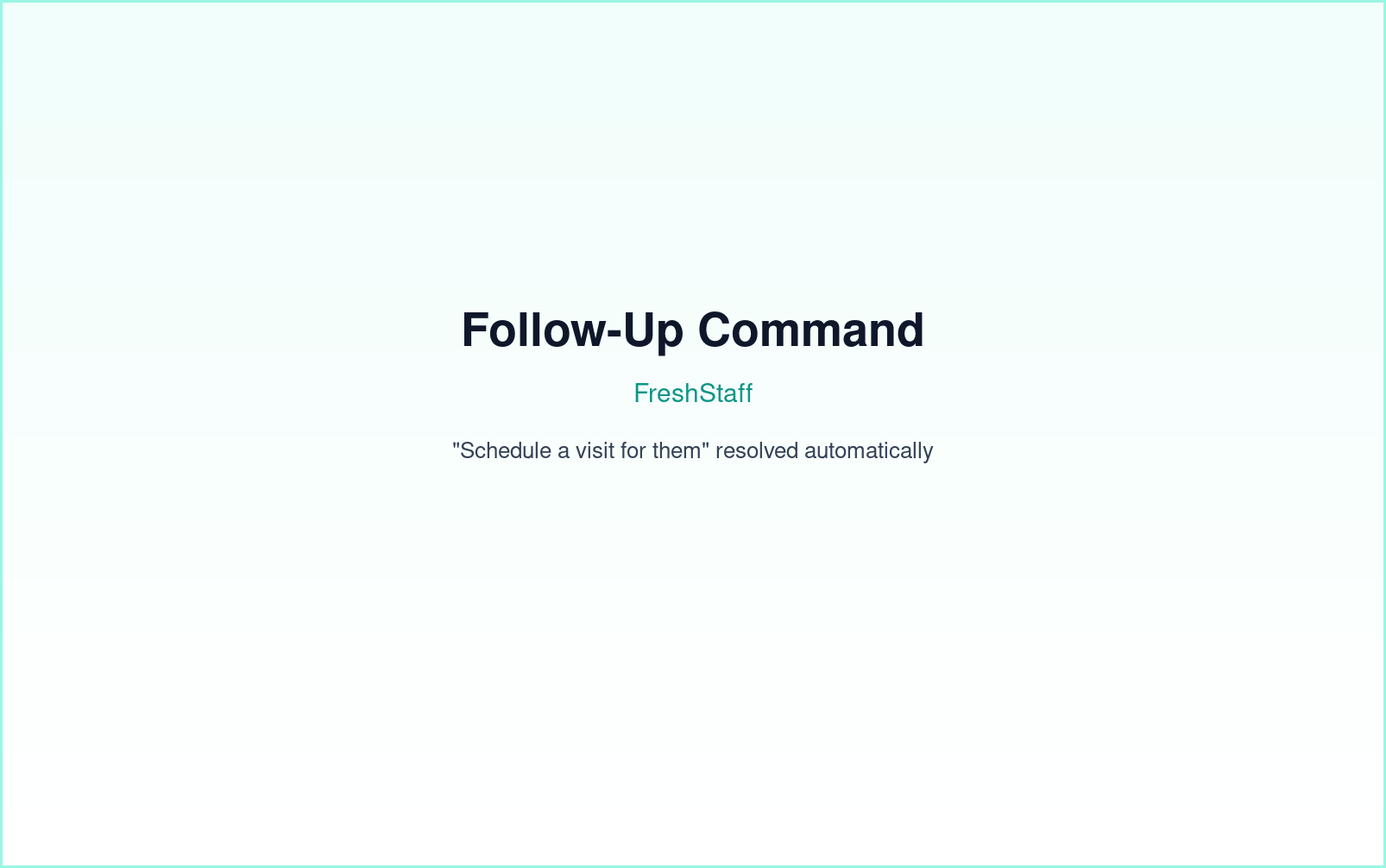FreshStaff Copilot memory: follow-up command interface showing a pronoun-based command being resolved automatically.