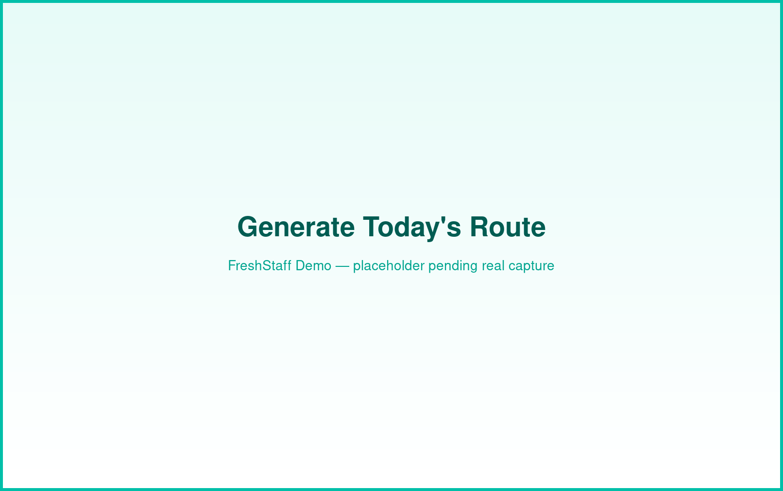 FreshStaff daily route auto-generator: generate button interface showing the one-click Generate Today's Route action.